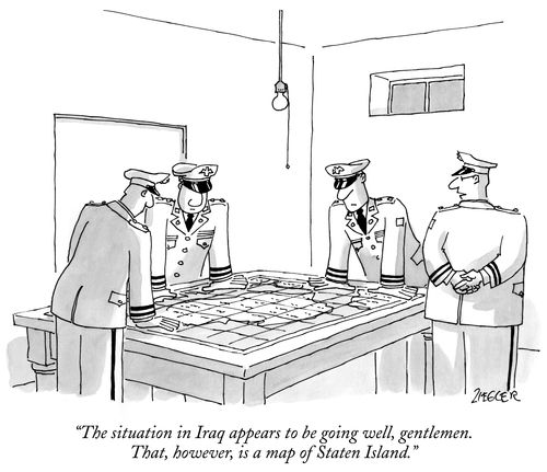 "The situation in Iraq appears to be going well, gentlemen. That, however, is a map of Staten Island."