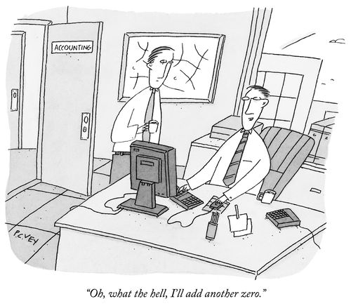 "Oh, what the hell, I'll add another zero."