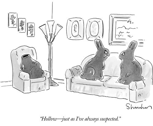 "Hollow - just as I've always suspected."