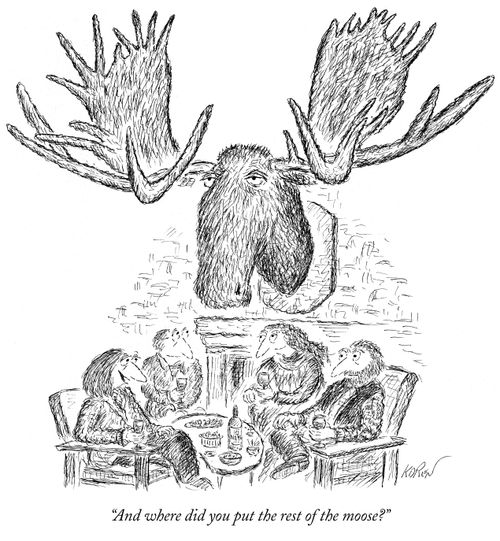 "And where did you put the rest of the moose?"