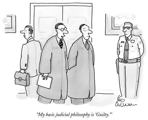 "My basic judicial philosophy is 'Guilty.'"