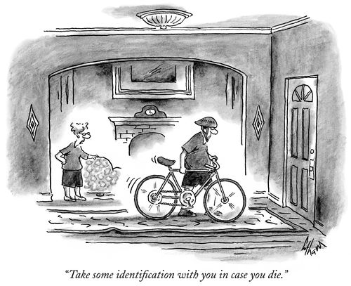 "Take some identification with you in case you die."