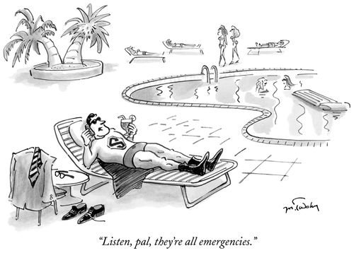 "Listen, pal, they're all emergencies."