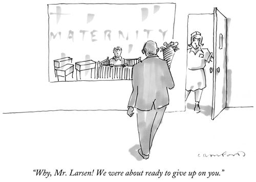 "Why, Mr. Larsen! We were about ready to give up on you."