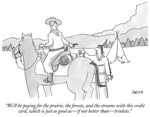 "We'll be paying for the prairie, the forests, and the streams with this credit card, which is just as good as—if not better than—trinkets."