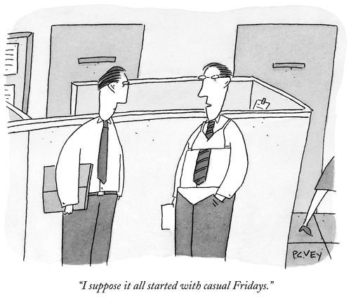 "I suppose it all started with casual Fridays."