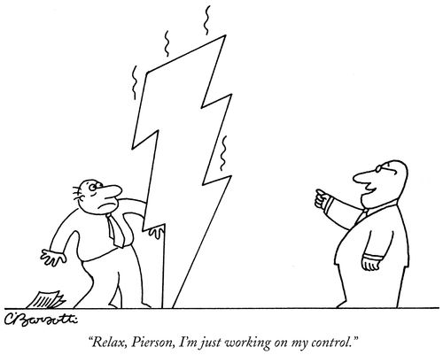 "Relax, Pierson, I'm just working on my control."