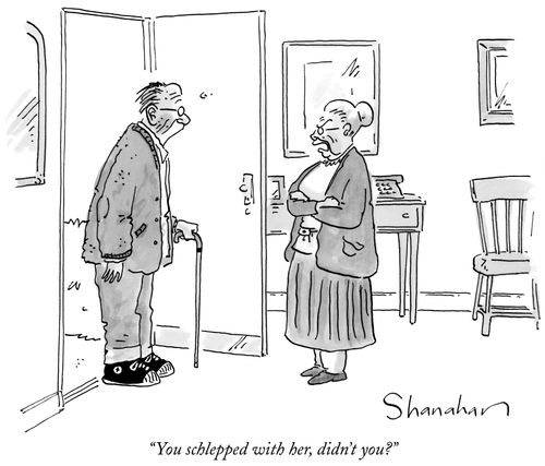 "You schlepped with her, didn't you?"