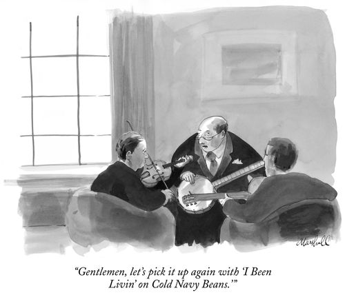 "Gentlemen, let's pick it up again with 'I Been Livin' on Cold Navy Beans.'"