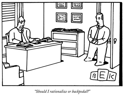 "Should I rationalize or backpedal?"