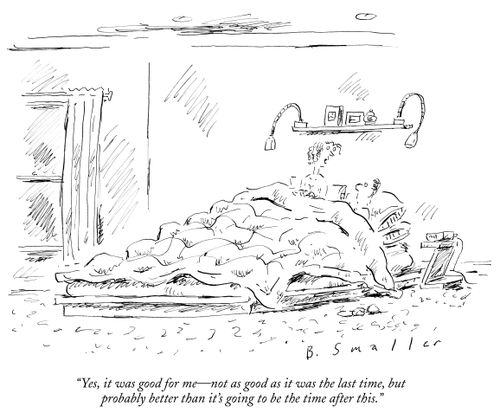 "Yes, it was good for me - not as good as it was the last time, but probably better than it's going to be the time after this."
