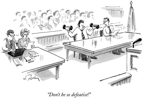 "Don't be so defeatist!"
