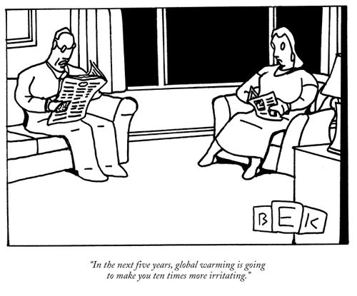 "In the next five years, global warming is going to make you ten times more irritating."