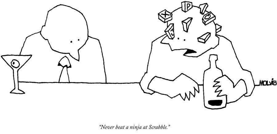 "Never beat a ninja at Scrabble."