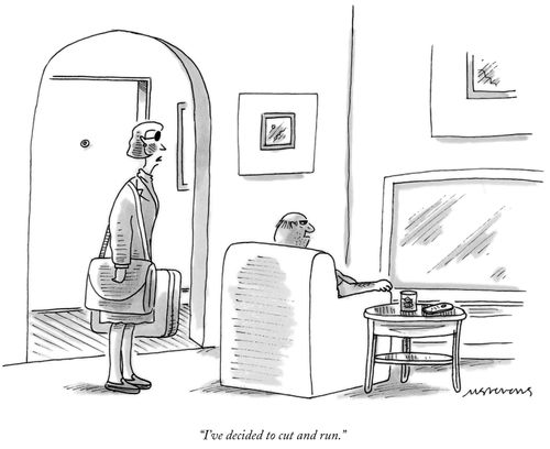 "I've decided to cut and run."