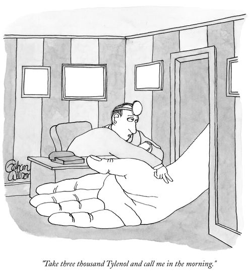 "Take three thousand Tylenol and call me in the morning."