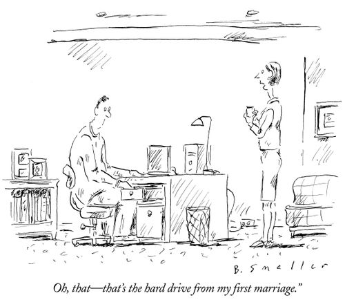"Oh, that - that's the hard drive from my first marriage."
