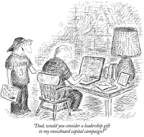 "Dad, would you consider a leadership gift to my snowboard capital campaign?"