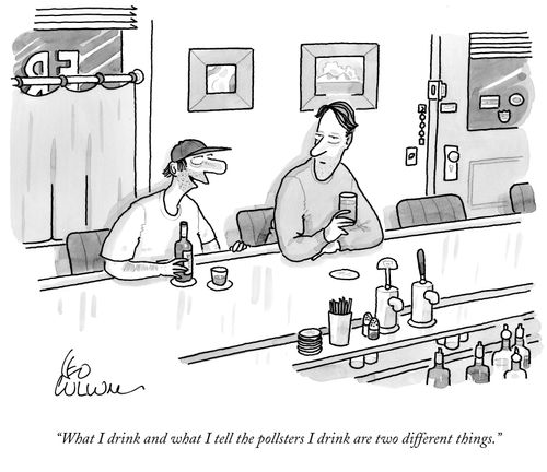 "What I drink and what I tell the pollsters I drink are two different things."