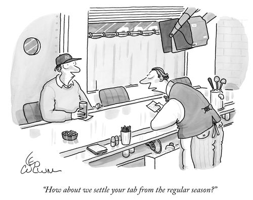 "How about we settle your tab from the regular season?"