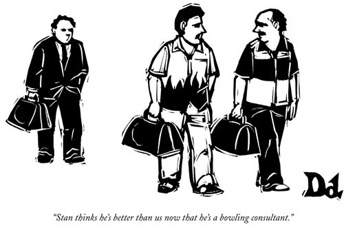 "Stan thinks he's better than us now that he's a bowling consultant."