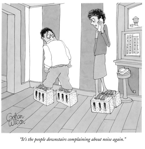 "It's the people downstairs complaining about the noise again."