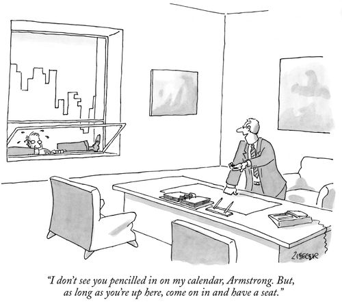 "I don't see you pencilled in my calendar, Armstrong."