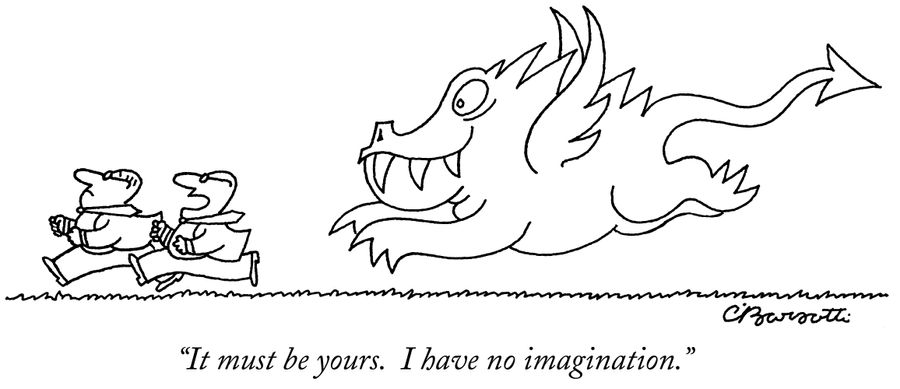 "It must be yours. I have no imagination."