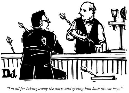"I'm all for taking away the darts and giving him back his car keys."