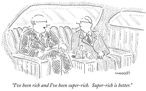 "I've been rich and I've been super-rich. Super-rich is better."