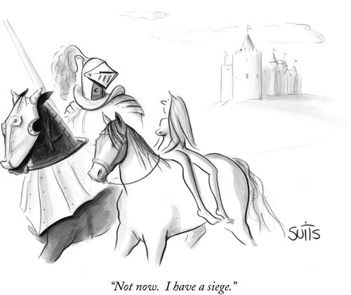 "Not now. I have a siege."