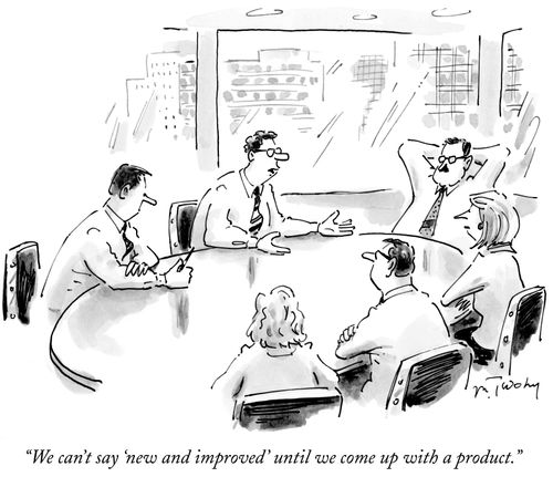 "We can't say 'new and improved' until we come up with a product."
