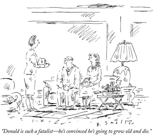 "Donald is such a fatalist - he's convinced he's going to grow old and die."