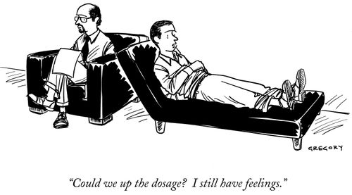 "Could we up the dosage? I still have feelings."