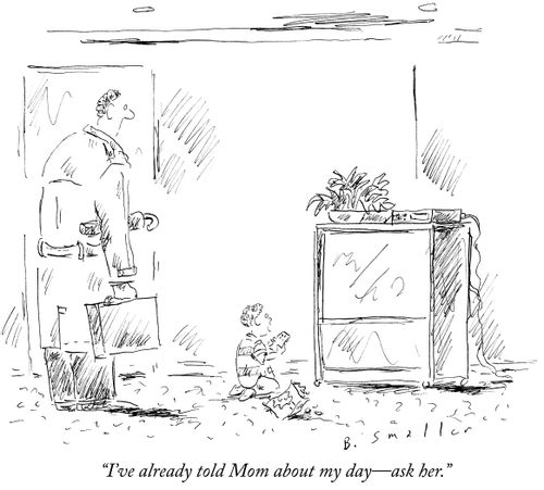 "I've already told Mom about my day - ask her."