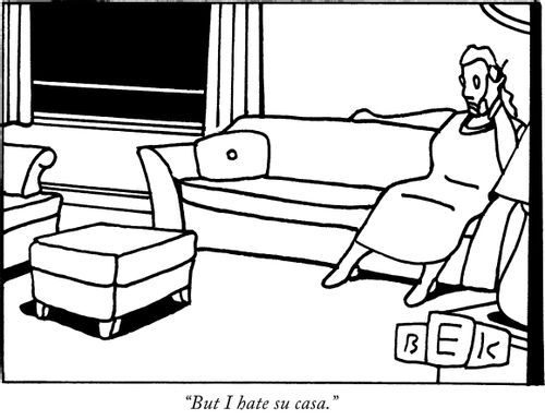 "But I hate su casa."