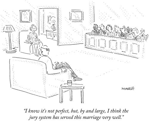 "I know it's not perfect, but, by and large, I think the jury system has served this marriage very well."
