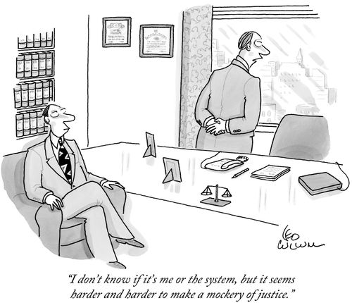"I don't know if it's me or the system, but it seems harder and harder to make a mockery of justice."