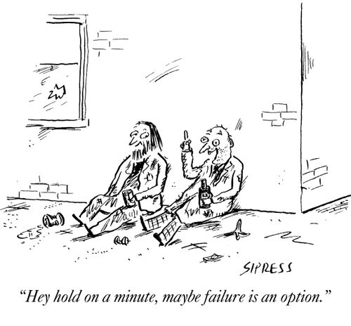"Hey, hold on a minute - maybe failure is an option."