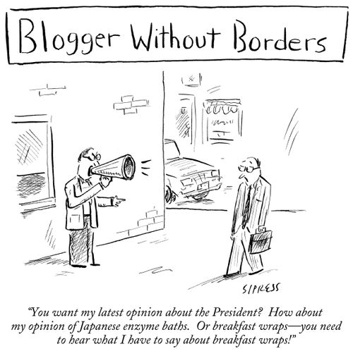 "You want my latest opinion about the President? How about my opinion of Japanese enzyme baths. Or breakfast wraps - you need to hear what I have to say about breakfast wraps!"