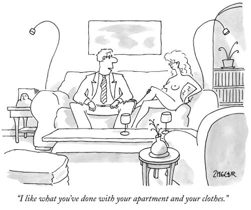 "I like what you've done with your apartment and your clothes."
