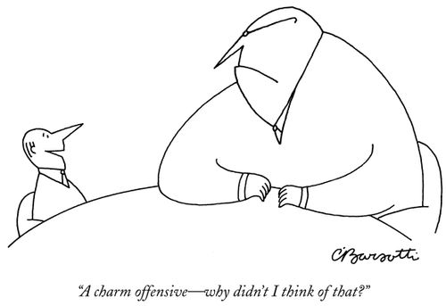 "A charm offensive—why didn't I think of that?"