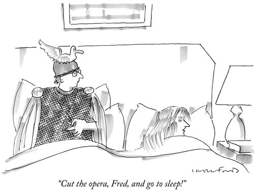 "Cut the opera, Fred, and go to sleep!"
