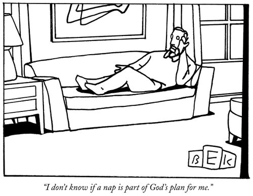 "I don't know if a nap is part of God's plan for me."