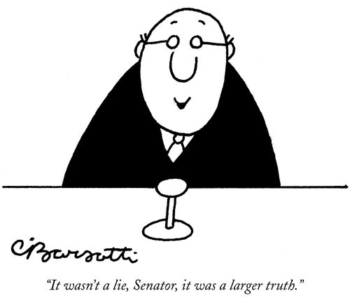 "It wasn't a lie, Senator, it was a larger truth."