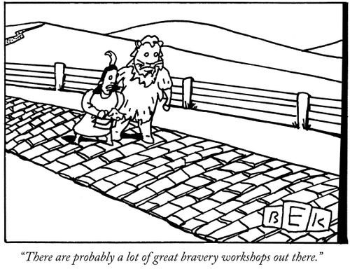 "There are probably a lot of great bravery workshops out there."