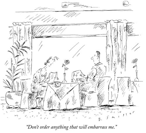 "Don't order anything that will embarass me."