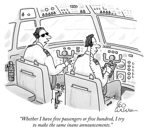 "Whether I have five passengers or five hundred, I try to make the same inane announcements."