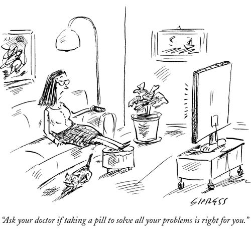 "Ask your doctor if taking a pill to solve all your problems is right for you."