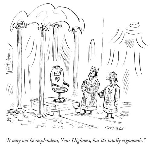 "It may not be resplendent, Your Highness, but it's totally ergonomic."